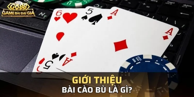 Tổng quan về Bài Cào Bù Go88