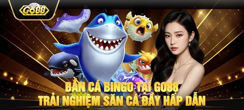 Tổng quan về Bắn cá Bingo GO88