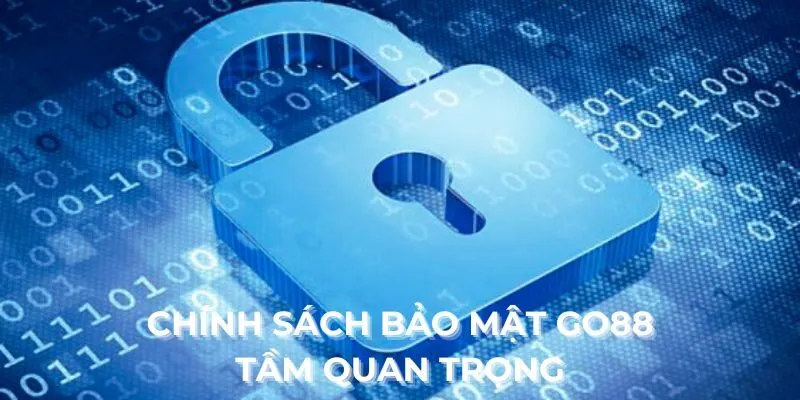 Tầm quan trọng của chính sách bảo mật Khách hàng tại Go88