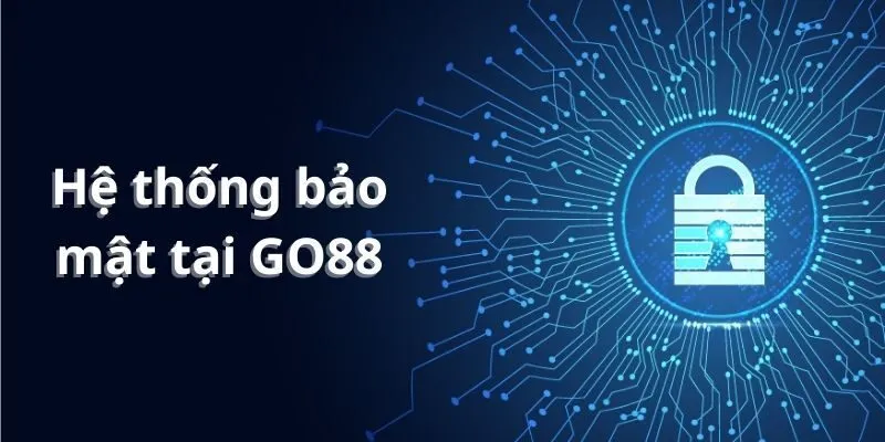 Công nghệ bảo mật tại Go88 an toàn tuyệt đối