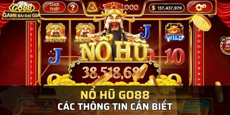 Tổng quan về Nổ hũ uy tín GO88