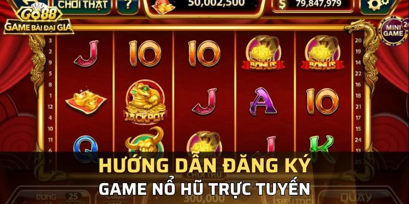 Hướng dẫn tham gia nổ hũ trực tuyến GO88