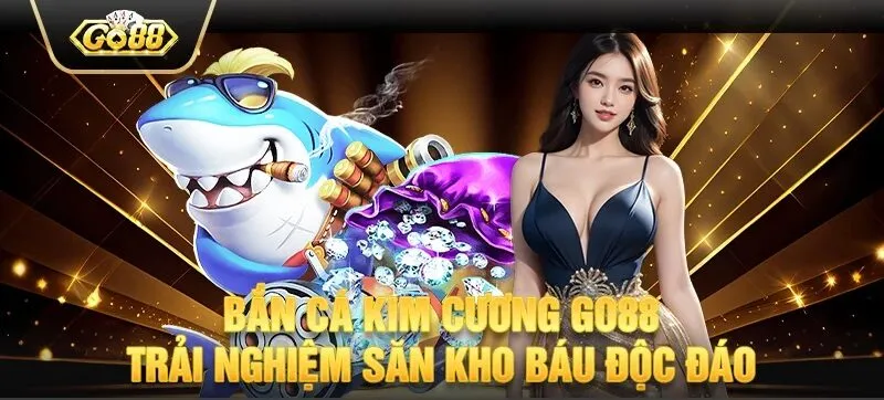 Tổng quan về Bắn Cá kim Cương GO88