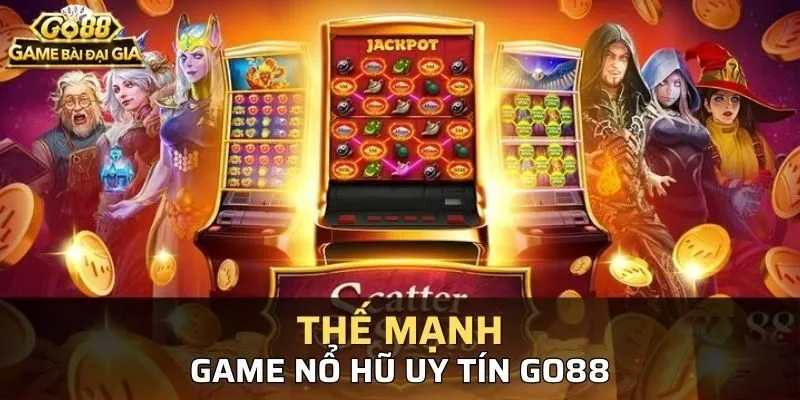 Những thế mạnh và lợi ích khi tham gia Nổ Hũ Uy Tín GO88