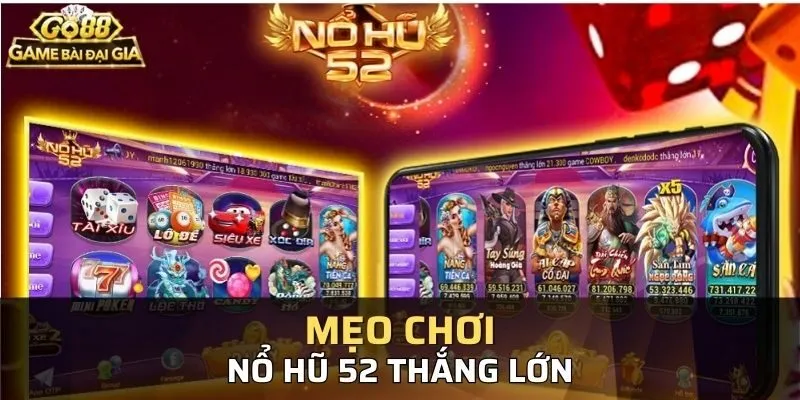 Mẹo chơi chiến thắng Nổ Hũ 52