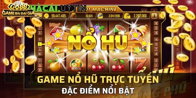 Đặc điểm nổi bật tại Game nổ hũ trực tuyến GO88