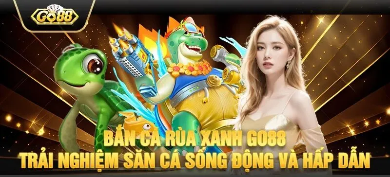 Tổng quan về Bắn cá Rùa Xanh GO88