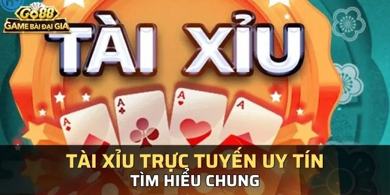 Tổng quan về Tài Xỉu Go88