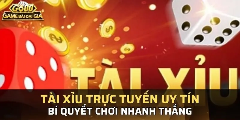 Bí quyết dành chiến thắng Tài Xỉu Online Go88