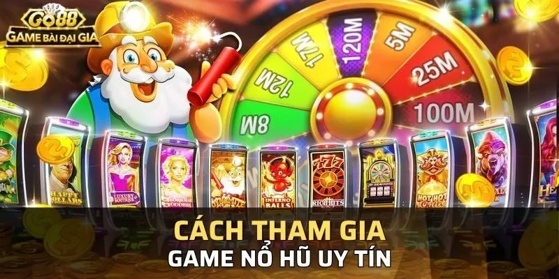 Cách tham gia Game nổ hũ uy tín GO88