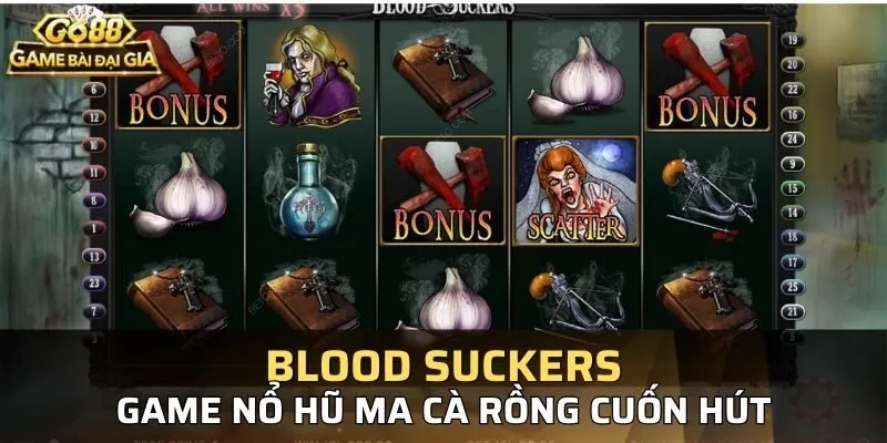 Blood Suckers Trải nghiệm game Ma cà rồng huyền bí tại GO88